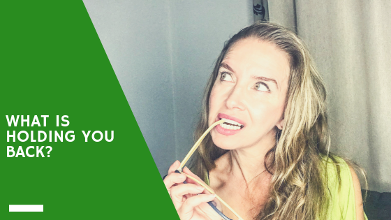 What is holding you back ?